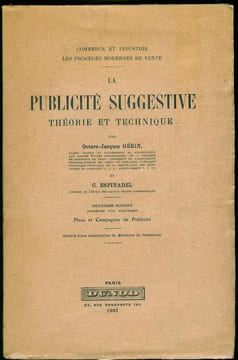 Commerce et industrie - Les procédés modernes de vente - La Publicité Suggestive. Théorie et Technique.. GERIN (Octave-Jacques) & ESPINADEL (C.).