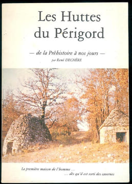 Les Huttes du Périgord - De la Préhistoire à nos Jours - par René Dechère.. DECHERE (René).