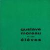 Gustave Moreau et ses élèves.. [Catalogue d'exposition] - MOREAU (Gustave).