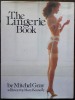 The Lingerie Book by Mitchel Gray with texte by Mary Kennedy.. [Photographie] - GRAY (Mitchel) & KENNEDY (Mary).