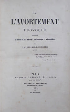 De l'Avortement provoqué considéré au point de vue médical, théologique et médico-légal.. BRILLAUD-LAUJARDIERE (Charles-Claude), Avocat.