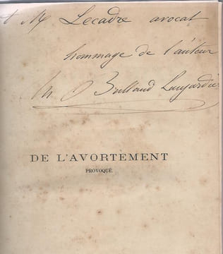 De l'Avortement provoqué considéré au point de vue médical, théologique et médico-légal.. BRILLAUD-LAUJARDIERE (Charles-Claude), Avocat.