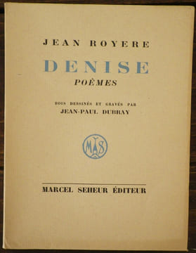 Denise. Poèmes. Bois dessinés et gravés par Jean-Paul Dubray.. ROYERE (Jean).