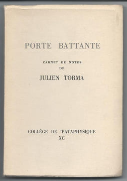 Porte Battante - Carnet de notes de Julien Torma exactement reproduit page par page d'après l'original.. [Collège de 'Pataphysique] - TORMA (Julien).