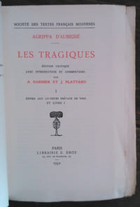 Les Tragiques. Edition critique avec introduction et commentaire par A. Garnier et J. Plattard. Tome I : Epitre aux lecteurs, préface en vers et livre 1 - Tome II : Livres II et III - Tome III : Livres IV et V - Tome IV : Livres VI et VII. Index historique. Lexique grammatical. (Complet en 4 tomes).