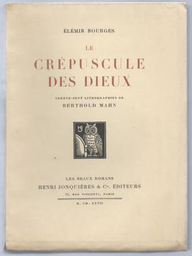 Le Crépuscule des Dieux. Trente-sept lithographies de Berthold Mahn.. [BERTHOLD MAHN] - BOURGES (Elémir).