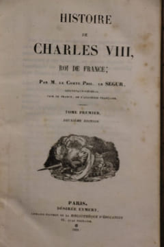 Histoire de Charles VIII, roi de France, par M. le Cte Phil. de Ségur,... Deuxième édition [2 volumes]. SéGUR, Philippe de
