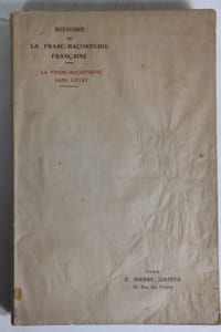 Histoire de la Franc-Maçonnerie Française. La Franc-Maçonnerie dans l’Etat.