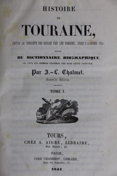 Histoire de Touraine, depuis la conquête des Gaules par les Romains, jusqu'à l'année 1790 ; suivie du Dictionnaire biographique de tous les hommes ...