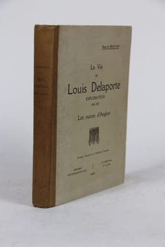 La vie de Louis Delaporte explorateur (1842-1925) : Les ruines d’Angkor. [Indochine] BEAUVAIS René de