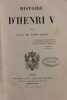 Histoire d'Henri V, par Alex. de Saint-Albin. [Henri IV ; Marie-Th&eacute;r&egrave;se d’Autriche] SAINT-ALBIN, Alexandre de