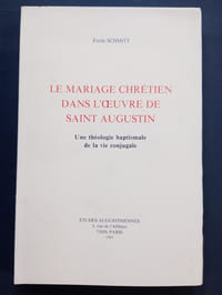 Le mariage chrétien dans l'oeuvre de saint Augustin. Une théologie baptismale de la vie conjugale