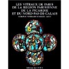 Les vitraux de Paris, de la région parisienne, de la Picardie et du Nord-Pas-de-Calais : Corpus Vitrearum medii Aevi.. Grodecki ; Perrot