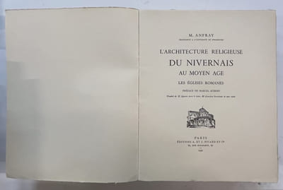 L'Architecture religieuse du Nivernais au Moyen-Age. [1.] Les Eglises romanes. Préface de Marcel Aubert... / M. Anfray,...