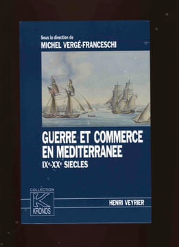 Guerre et commerce en Mediterranée .  IX-XXè siècles. Verge Franceschi (Michel)