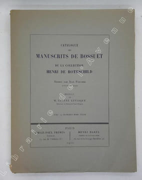 Catalogue des manuscrits de Bossuet de la collection Henri de Rothschild / rédigé par Jean Porcher... ; Préface de M. Eugène Levesque.... [Bossuet - ...