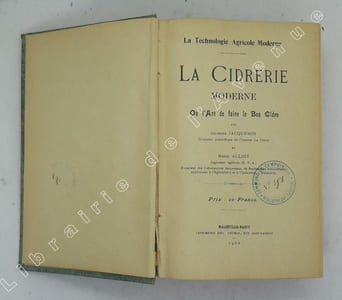 La Cidrerie moderne ou l’Art de faire le bon cidre par Georges Jacquemin... et Henri Alliot...
