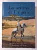 Les artistes de l'algerie. Dictionnaire des peintres, sculpteurs, graveurs 1830- 1962. Elisabeth Cazenave