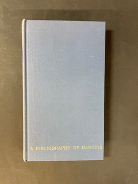 A Bibliography of Dancing : compilated and annotated by Cyril W. Beaumont.... [Ballet - Danse] BEAUMONT, Cyril W.