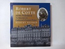 Robert De Cotte. the Perfection of Architecture in Eighteenth–Century France. Neuman, Robert