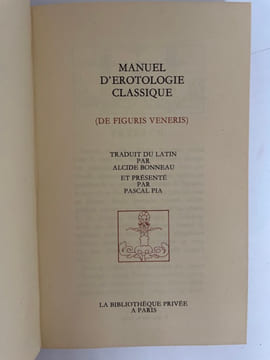 Manuel d’érotologie classique (De figuris veneris). Bonneau Alcide (traduit du latin) ; Pia Pascal (présentation)