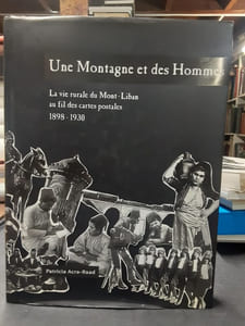 Une Montagne et des Hommes. La vie rurale du Mont-Liban au fil des cartes postales 1898-1930