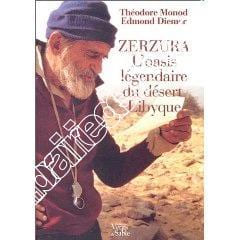 Zerzura. L’Oasis légendaire du désert Libyque. Monod (Théodore) - Diemer (Edmond)