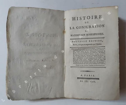 Histoire de la conjuration de Maximilien Robespierre. Nouvelle édition, revue, corrigée et augmentée par l’auteur. Montjoie, Galart de