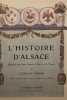 L'Histoire d'Alsace, racontée aux petits enfants d'Alsace et de France par l'oncle Hansi... . Images de Hansi et de Huen. HANSI (pseudonyme de ...