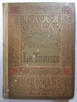 La Tunisie. Illustrée par l’auteur. VUILLIER, Gaston