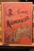 Voyage &agrave; Madagascar (1889-1890). / Docteur Louis Catat. CATAT, Louis