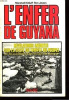 L'Enfer De Guyana.Revelations Inedites Sur La Secte Du Temple Du Peuple Par Des Journalistes Et Des Rescapes Du Massacre.. Kilduff Marshall ; Javers ...