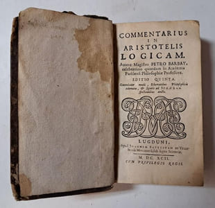 Commentarius in Aristotelis Logicam, authore magistro Petro Barbay,... . Editio Quinta