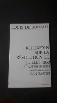 Réflexions sur la Révolution de juillet 1830 et autres inédits. Bonald (Louis de)