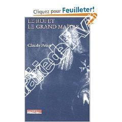 Le Roi et Le Grand Maître. L’Ordre de Malte et la France au XVIIe siècle. Petiet (Claude)