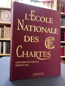 L’ École Nationale des Chartes. Histoire de l'ecole depuis 1821