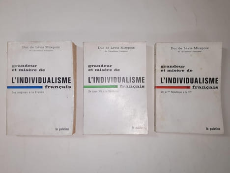 Grandeur et misère de l'individualisme français (3 tomes). Duc de Lévis Mirepoix
