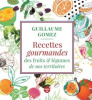 Recettes gourmandes des fruits et légumes de nos territoires. Gomez Guillaume ; Sartres Aurélie  (Illustrations)