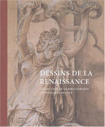 Dessins de la Renaissance. Collection de la Bibliothèque Nationale de France