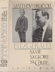 F. Scott Fitzgerald. Sa vie, sa gloire, sa chute