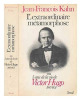 L’extraordinaire métamorphose ou 5 ans de la vie de Victor Hugo 1847-1851. Kahn Jean-François