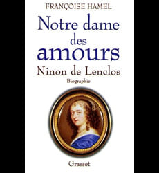 Notre dame des amours. Ninon de Lenclos