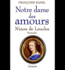 Notre dame des amours. Ninon de Lenclos. Hamel Françoise