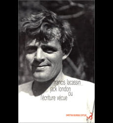 Jack London ou l’écriture vécue