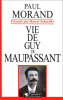 Vie de Guy de Maupassant. Morand Paul ; Schneider Marcel (présentation)