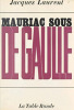 Mauriac sous De Gaulle. Laurent Jacques
