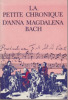 La petite chronique d’Anna  Bach. Bach Magdalena ;  Buchet Marguerite et Edmond (Traducteurs)