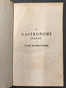 Le Gastronome français, ou L'art de bien vivre, par les anciens auteurs du Journal des gourmands, . / MM. G. D. L. R***, D. D***, Gastermann, G***, ...