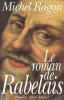 Le roman de Rabelais. Ragon Michel