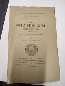 Le Roman de Galerent, Comte de Bretagne. Publié pour la première fois d'après le manuscrit unique de la Bibliothèque Nationale par Anatole Boucherie